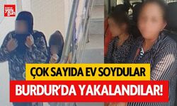 Evleri soyan kadınlar Burdur'da yakalandı