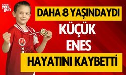 Daha 8 yaşındaydı! Küçük Enes hayatını kaybetti