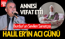 Halil Er'in Acı Günü; Annesi Hayatını Kaybetti