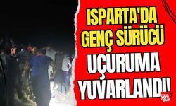 Isparta'da Genç Sürücü Uçuruma Yuvarlandı! Durumu Ağır