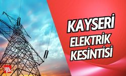 9 Temmuz’da Kayseri’de Elektrik Kesilecek!