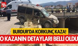 Burdur'daki korkunç kazanın detayları belli oldu