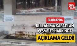 Burdur'da Kapatılan Çeşmeler Hakkında Açıklama Geldi!