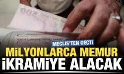 Memurlara toplu sözleşme ikramiyesi teklifi TBMM'den geçti