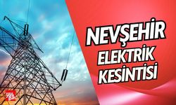 9 Temmuz'da Nevşehir'de Elektrik Kesintisi Yaşanacak