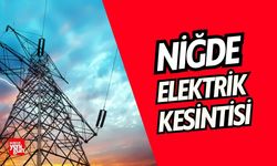 Niğde'de 5 Temmuz'da Elektrik Kesintisi!