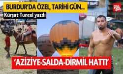 BURDUR'DA ÖZEL,  TARİHİ GÜN... "Aziziye - Salda - Dirmil hattı"