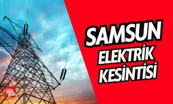 Samsun'da 5 Temmuz'da Elektrik Kesintisi!