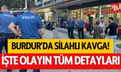 Burdur'daki silahlı kavganın detayları belli oldu!