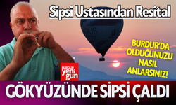 Burdurlu Sipsi Ustası Gökyüzünde Sipsi Çaldı