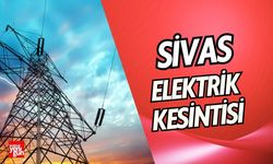 9 Temmuz'da Sivas'ta Uzun Süreli Elektrik Kesintisi