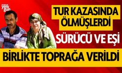 Tur kazasında ölen sürücü ve eşi toprağa verildi