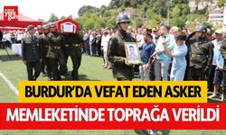 Burdur'da hayatını kaybeden asker toprağa verildi