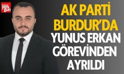 AK Parti Burdur'da Yunus Erkan görevinden ayrıldı