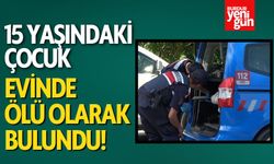 15 yaşındaki çocuk evinde ölü bulundu