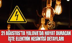 21 Ağustos’ta yalova’da Hayat Duracak işte Elektrik Kesintisi Detayları