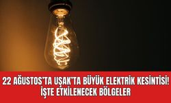 Uşak'ta 22 Ağustos Elektrik Kesintisi | işte etkilenecek ilçeler