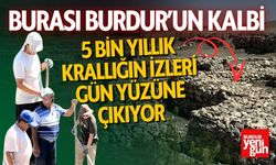 Burdur’un Kalbinde 5 Bin Yıllık Krallığın İzleri