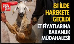 Et fiyatlarına bakanlık müdahalesi! 81 ilde harekete geçildi