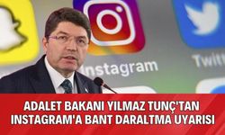 Adalet Bakanı Yılmaz Tunç'tan Instagram'a Bant Daraltma Uyarısı