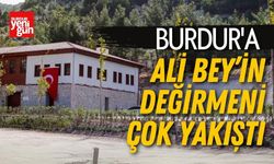 Burdur'a Ali Bey’in Değirmeni Çok Yakıştı