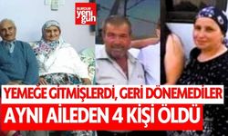 Yemeğe giden 4 kişilik aile geri dönmeyince facia ortaya çıktı