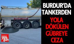 Burdur’da Tankerden Yola Dökülen Gübreye Ceza