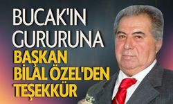 Bucak'ın Gururuna Başkan Bilal Özel'den Teşekkür