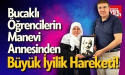 Bucaklı Öğrencilerin Manevi Annesi: Büyük İyilik Hareketi!