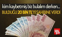 Bulduğu 20 Bin TL'yi Sahibine Teslim Etti