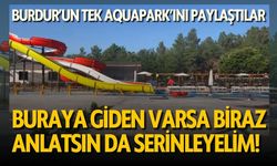 Burdur'un Tek Aquaparkı'nı Paylaştılar Buraya Giden Var mı?