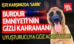 Burdur Emniyeti’nin Gizli Kahramanı! 'Sarik' Uyuşturucuya Göz Açtırmıyor!