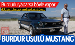 Burdur usulü Mustang; 400 bin TL harcadı; İşte aracının son hali