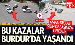 Bu Kazalar Burdur'da Yaşandı: İşte KGYS kameralarına takılan görüntüler!