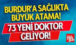 Burdur’a Sağlıkta Büyük Atama! 73 Yeni Doktor Geliyor!