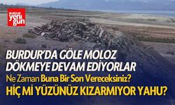 Soruşturmaya Rağmen Burdur Gölü'ne Moloz Dökümü Sürüyor