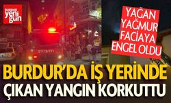 Burdur’da İş Yerinde Çıkan Yangın Korkuttu