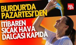 Burdur'da Pazartesi’den İtibaren Sıcak Hava Dalgası Kapıda