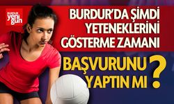 Burdur'da Yeteneklerini Gösterme Zamanı! Başvurunu Yaptın mı?