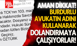 Burdurlu Avukatın Adını Kullanarak Dolandırmaya Çalışıyorlar!