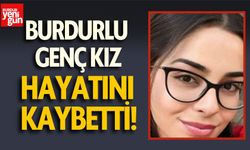 Burdurlu genç kız, hayatını kaybetti