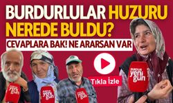 Burdurlular Huzuru Nerede Buldu? İşte o cevaplar...