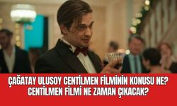 Netflix’e Yeni Bomba: Çağatay Ulusoy’un Centilmen Filmi Ne Zaman Çıkıyor?