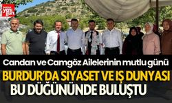 Burdur’da Siyaset ve İş Dünyası Candan ve Camgöz Ailelerinin Düğününde Buluştu