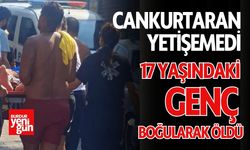 Cankurtaran Yetişemedi: 17 Yaşındaki Genç Boğularak Öldü