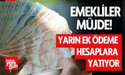 Emekliler Müjde! Yarın Ek Ödeme Hesaplara Yatıyor