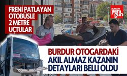 Burdur Otogar'daki kazanın detayları belli oldu! İşte tüm detaylar