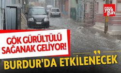 Gök Gürültülü Sağanak Geliyor! Burdur'da Etkilenecek