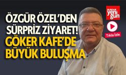 CHP Lideri Özgür Özel’den Sürpriz Ziyaret! Göker Kafe’de Büyük Buluşma