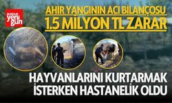 Ahır Yangının Acı Bilançosu 1.5 Milyon TL Zarar